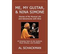 Me, My Guitar, & Nina Simone: Stories of My Musical Life and Adventures with Nina