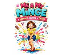 Me & My Minge: A Woman’s Journal of Chaos