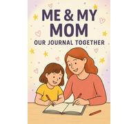 Me & My Mom - Our Journal Together: A Shared Fill-in-the-Blank Keepsake for Kids and Moms