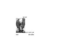 Me MY Self and I AM Him Too