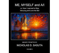 Me, Myself and A/I - Volume 4: or: How I Learned to Stop Worrying and Love the Bot
