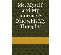 Me, Myself, and My Journal: A Date with My Thoughts