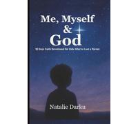 Me, Myself & God: 90 Days Faith Devotional For kids Who've Lost a Parent