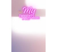 Me, Myself & I: My Thoughts, My Dreams, My World - A Minimalist Lined Notebook for Self-Expression and Reflection, 6’x9’in, 100 pages