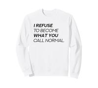 Me niego a convertirme en lo Que Llamas Normal (Declaración rebelde) Sudadera
