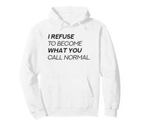 Me niego a convertirme en lo Que Llamas Normal (Declaración rebelde) Sudadera con Capucha