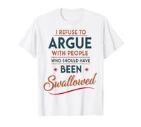 Me niego a discutir con Personas Que deberían Haber Sido tragadas Camiseta