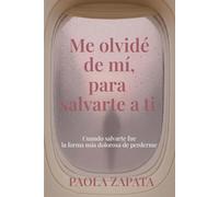 Me olvidé de mí, para salvarte a ti: Cuando salvarte fue la forma más dolorosa de perderme
