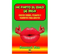 Me parto el culo de risa: Chistes verdes, picantes y guarretes para adultos: Volume 1