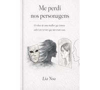 Me perdi nos personagens: O relato de uma mulher que tentou caber em versões que não eram suas. (Entre Silêncios e Personagens)