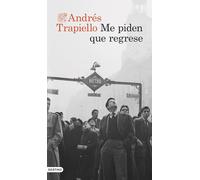 Me piden que regrese | Andrés Trapiello