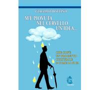 M'è piovuta nel cervello un'idea. Che cos’è un progetto culturale e come lo si fa. Ediz. illustrata