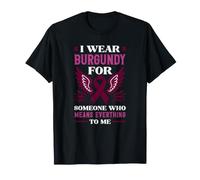 Me Pongo borgoña para Alguien Que Significa Todo para mí alas Camiseta