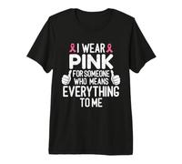 Me Pongo Rosa para Alguien Que Significa Todo para mí cáncer Camiseta Premium