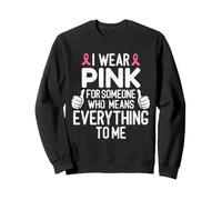 Me Pongo Rosa para Alguien Que Significa Todo para mí cáncer Sudadera