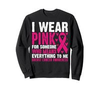Me Pongo Rosa para Alguien Que Significa Todo para mí Pecho Ca Sudadera