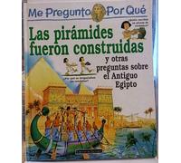 Me Pregunto Por Qué: Las Pirámides Fueron Construídas: Y Otras Preguntas Sobre El Antiguo Egipto