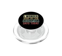 Me pregunto qué Dice Hoy la descripción de mi Trabajo Humor Broma PopSockets PopGrip para MagSafe
