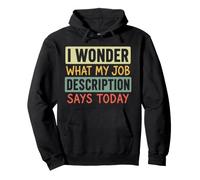 Me pregunto qué Dice Hoy la descripción de mi Trabajo Humor Broma Sudadera con Capucha