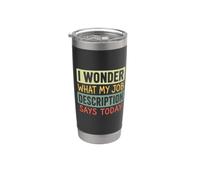 Me pregunto qué dice hoy la descripción de mi trabajo Humor broma Vaso térmico de acero inoxidable de doble pared