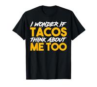 Me Pregunto Si Los Tacos También Piensan en Mí Chiste Camiseta