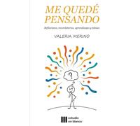 ME QUEDÉ PENSANDO: Reflexiones, recordatorios, aprendizajes y tabúes