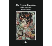 Me quedo contigo: Relatos y Misceláneas