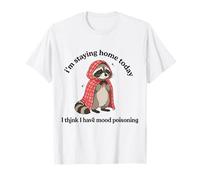 Me quedo en casa Hoy “I Think I Have Mood Poisoning” Camiseta