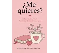 ¿Me quieres?: Reflexiones sobre el amor, el cariño y las distintas formas de querer (¿Me...?)