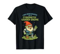Me reencarné como un gnomo de jardín cibernético Camiseta