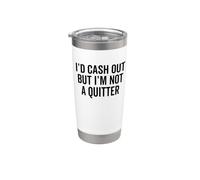 Me retiraría el dinero pero no soy un jugador de casino de póquer que renuncia Vaso térmico de acero inoxidable de doble pared