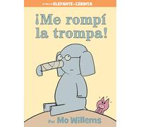 ¡Me rompí la trompa!-Spanish Edition (An Elephant and Piggie Book)