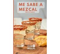 Me sabe a mezcal: Recetario