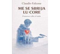 ME SE SBRIJA LU CORE: Francesco oltre il mito