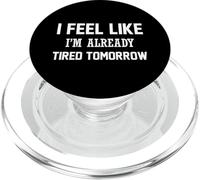 Me Siento como si ya estuviera Cansado mañana - Divertido PopSockets PopGrip para MagSafe