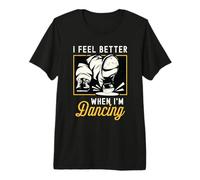 Me Siento Mejor Cuando Estoy Bailando Danza contemporánea Tap Dance Camiseta Premium