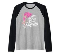 Me Siento Mejor Cuando Estoy Bailando Lindo Camiseta Manga Raglan