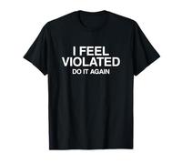Me Siento Violado Divertido desquiciado Gen Z Meme Sarcástico Cringe Camiseta