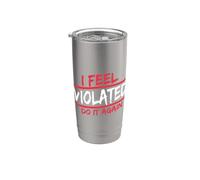 Me siento violado Hazlo de nuevo Humor ofensivo para adultos Sarcástico Vaso térmico de acero inoxidable de doble pared