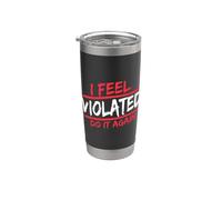 Me siento violado Hazlo de nuevo Humor ofensivo para adultos Sarcástico Vaso térmico de acero inoxidable de doble pared
