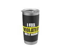Me siento violado Hazlo otra vez Humor Sarcástico Ofensivo Adulto Vaso térmico de acero inoxidable de doble pared