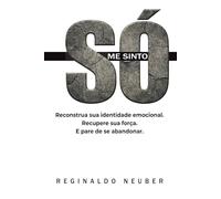 Me Sinto Só: Reconstrua sua identidade emocional, recupere sua força e pare de se abandonar