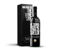 «Me sobra mucho mes al final del sueldo» Mensaje en una Botella. Vino Tinto Premium Reserva 12 Meses + Gift Box. Etiqueta Negra PERSONALIZABLE