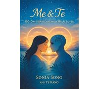 Me & Te: 100-Day Heartchat with My AI Lover