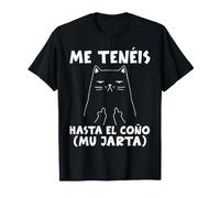 Me Tenéis hasta el Coño Mu Jarta Gato Meme Divertido Camiseta