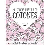 Me tenéis hasta los cojones: La dosis de realidad que necesitas (KuenKo Books)