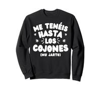 Me Tenéis hasta los Cojones Mu Jarto Humor Español Divertido Sudadera