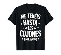 Me Teneis Mu Jarto Frase Humor Graciosa Regalo Camiseta