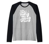 Me tenías en el amante de la puntuación de la ortografía y la gramática adecuada Camiseta Manga Raglan