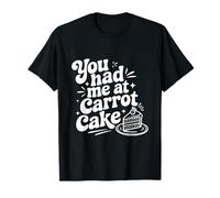 Me tenías en el Pastel de Zanahoria Amante de los postres Divertidos Camiseta
